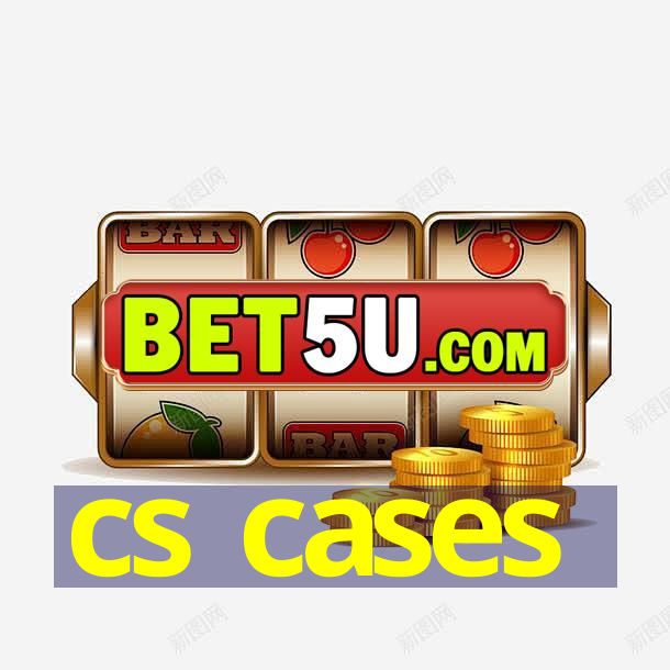 cs cases